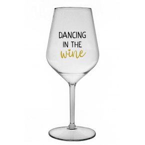 DANCING IN THE WINE - čirá nerozbitná sklenice na víno 470 ml