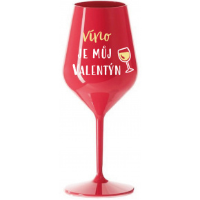 VÍNO JE MŮJ VALENTÝN - červená nerozbitná sklenice na víno 470 ml