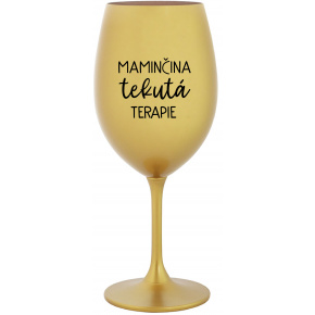 MAMINČINA TEKUTÁ TERAPIE - zlatá sklenice na víno 350 ml