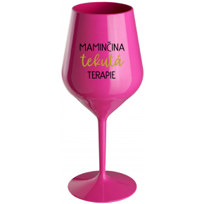 MAMINČINA TEKUTÁ TERAPIE - růžová nerozbitná sklenice na víno 470 ml