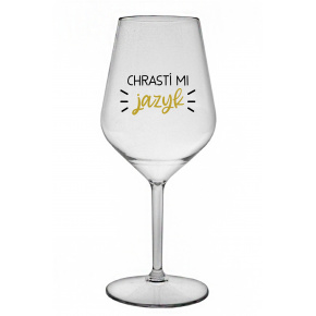 CHRASTÍ MI JAZYK - čirá nerozbitná sklenice na víno 470 ml