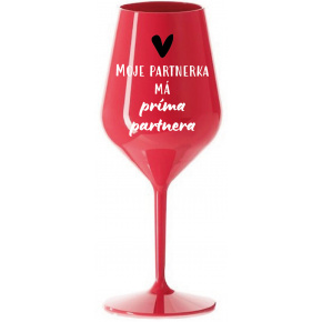 MOJE PARTNERKA MÁ PRÍMA PARTNERA - červená nerozbitná sklenice na víno 470 ml