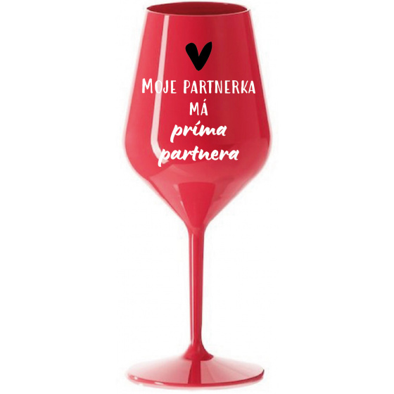 MOJE PARTNERKA MÁ PRÍMA PARTNERA - červená nerozbitná sklenice na víno 470 ml