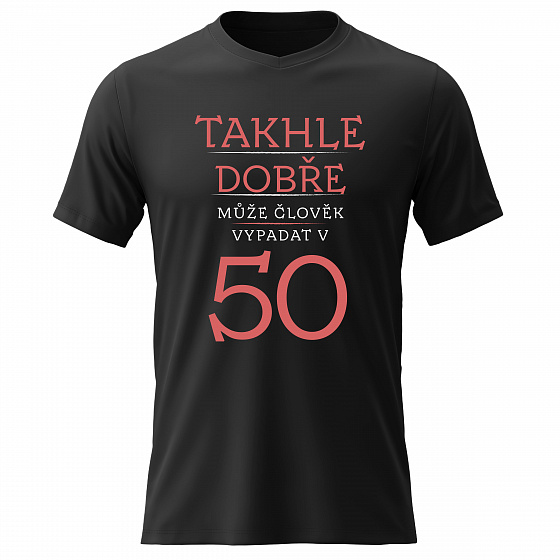 Dámské bavlněné tričko s potiskem - TAKHLE DOBŘE MŮŽE ČLOVĚK VYPADAT V 50 (ČERVENÁ) - černé