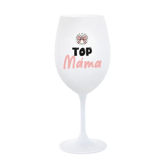 TOP MÁMA - bílá sklenice na víno 350 ml