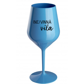 (NE)VINNÁ VÍLA - modrá nerozbitná sklenice na víno 470 ml