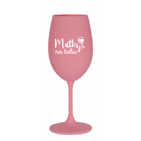 MATKY NA TAHU - růžová sklenice na víno 350 ml