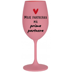 MOJE PARTNERKA MÁ PRÍMA PARTNERA - růžová sklenice na víno 350 ml