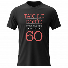 Dámské bavlněné tričko s potiskem - TAKHLE DOBŘE MŮŽE ČLOVĚK VYPADAT V 60 (ČERVENÁ) - černé