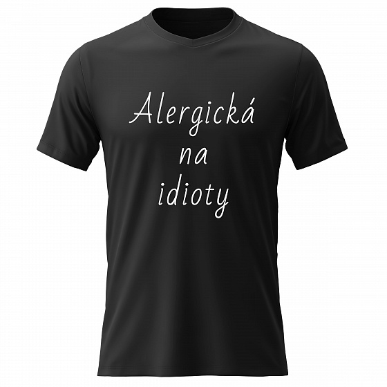 Dámské bavlněné tričko s potiskem - ALERGICKÁ NA IDIOTY - černé