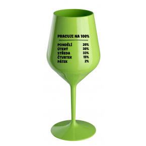 PRACUJI NA 100% - zelená nerozbitná sklenice na víno 470 ml