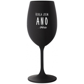 ŘEKLA JSEM ANO...VÍNU - černá sklenice na víno 350 ml