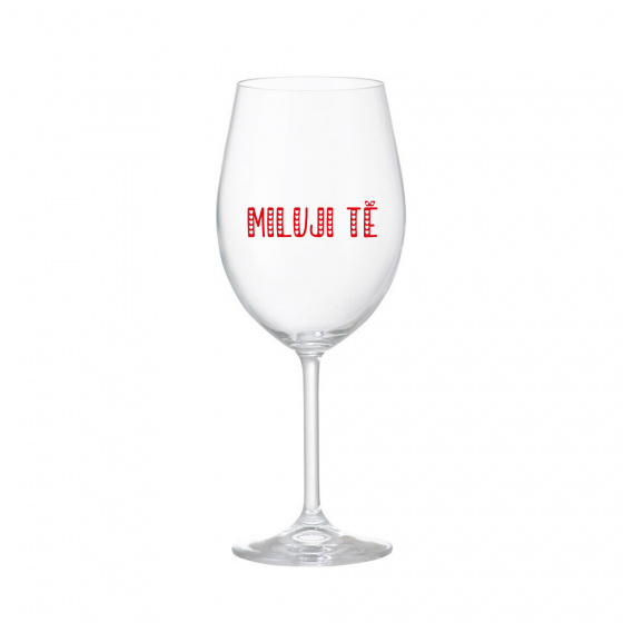 MILUJI TĚ - čirá sklenice na víno 350 ml