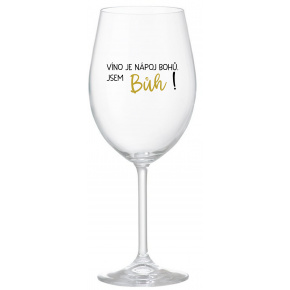 VÍNO JE NÁPOJ BOHŮ. JSEM BŮH! - čirá sklenice na víno 350 ml