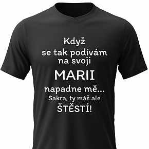 Pánské bavlněné tričko s potiskem - KDYŽ SE TAK PODÍVÁM NA SVOJI MARII - černé