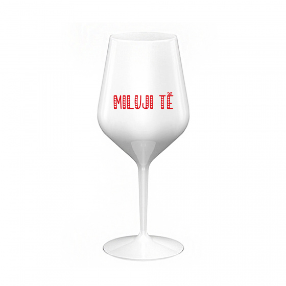 MILUJI TĚ - bílá nerozbitná sklenice na víno 470 ml