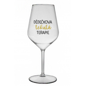 DĚDEČKOVA TEKUTÁ TERAPIE - čirá nerozbitná sklenice na víno 470 ml