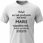 Pánské bavlněné tričko s potiskem - KDYŽ SE TAK PODÍVÁM NA SVOJI MARII - bílé