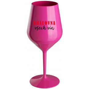 KRÁLOVNA VŠECH VÍN - růžová nerozbitná sklenice na víno 470 ml