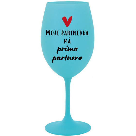 MOJE PARTNERKA MÁ PRÍMA PARTNERA - tyrkysová sklenice na víno 350 ml