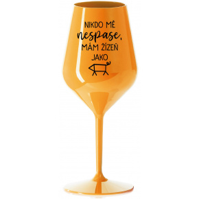 NIKDO MĚ NESPASE, MÁM ŽÍZEŇ JAKO PRASE - oranžová nerozbitná sklenice na víno 470 ml