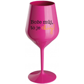 BOŽE MŮJ, TO JE CHUJ - růžová nerozbitná sklenice na víno 470 ml