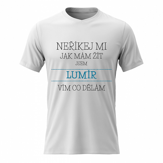 Pánské bavlněné tričko s potiskem - NEŘÍKEJ MI, JAK MÁM ŽÍT, JSEM LUMÍR - bílé