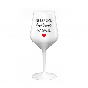NEJLEPŠÍMU BRATROVI NA SVĚTĚ - bílá nerozbitná sklenice na víno 470 ml