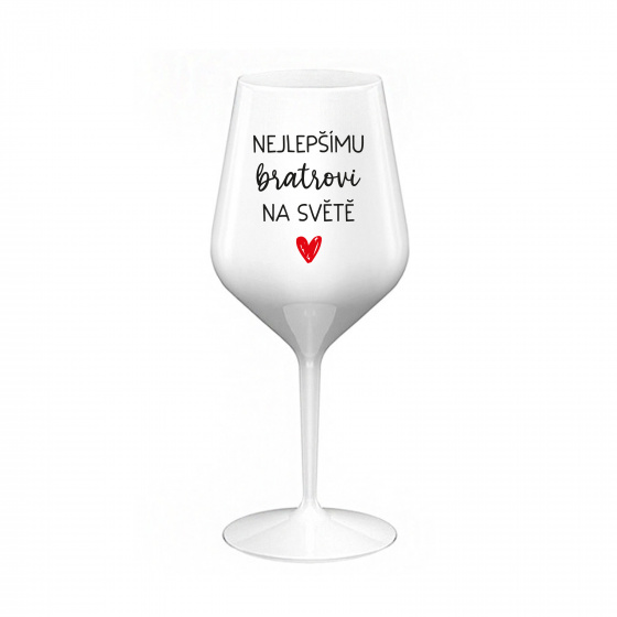 NEJLEPŠÍMU BRATROVI NA SVĚTĚ - bílá nerozbitná sklenice na víno 470 ml