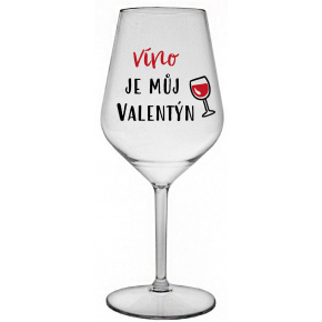 VÍNO JE MŮJ VALENTÝN - čirá nerozbitná sklenice na víno 470 ml
