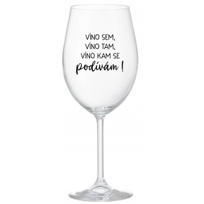 VÍNO SEM, VÍNO TAM, VÍNO KAM SE PODÍVÁM! - čirá sklenice na víno 350 ml