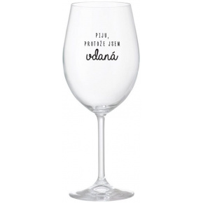 PIJU, PROTOŽE JSEM VDANÁ - čirá sklenice na víno 350 ml