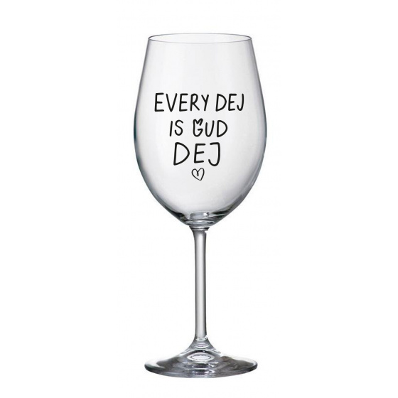 EVERY DEJ IS GUD DEJ - čirá sklenice na víno 350 ml