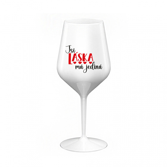 JSI LÁSKA MÁ JEDINÁ - bílá nerozbitná sklenice na víno 470 ml