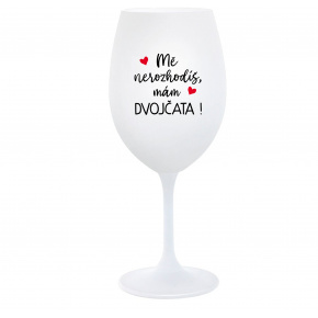 MĚ NEROZHODÍŠ, MÁM DVOJČATA! - bílá  sklenice na víno 350 ml