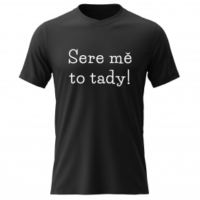 Pánské bavlněné tričko s potiskem - SERE MĚ TO TADY! - černé