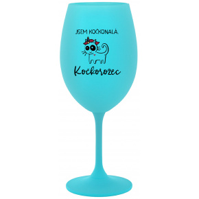 JSEM KOČKONALÁ. KOČKOROŽEC - tyrkysová sklenice na víno 350 ml