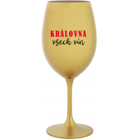 KRÁLOVNA VŠECH VÍN - zlatá sklenice na víno 350 ml