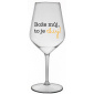 BOŽE MŮJ, TO JE CHUJ - čirá nerozbitná sklenice na víno 470 ml
